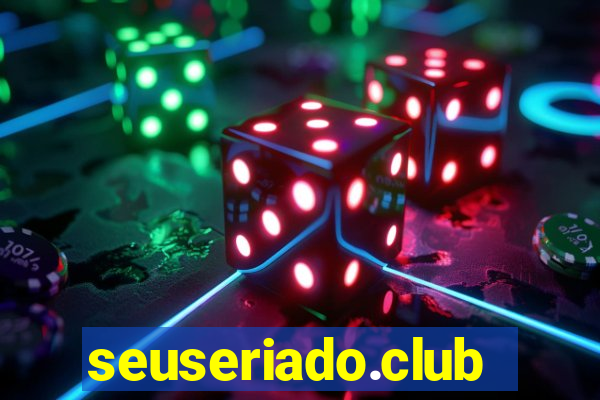 seuseriado.club