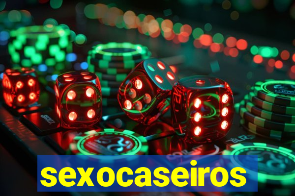 sexocaseiros