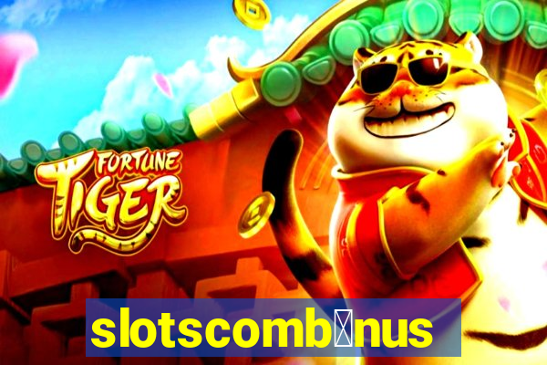slotscomb么nus