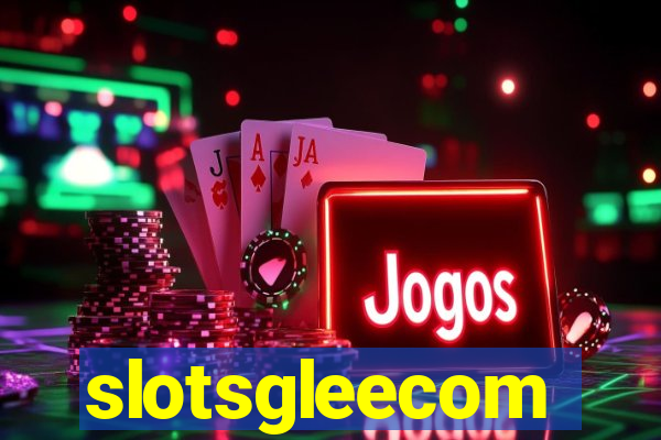 slotsgleecom