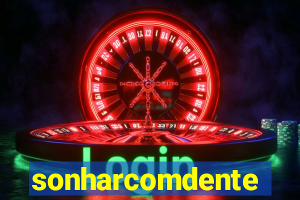 sonharcomdente