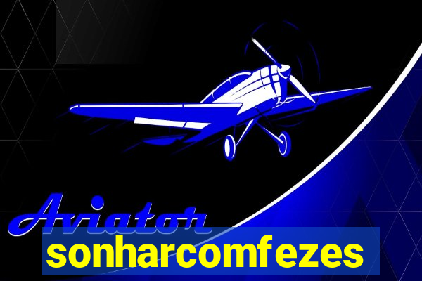 sonharcomfezes
