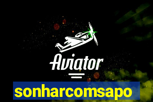 sonharcomsapo