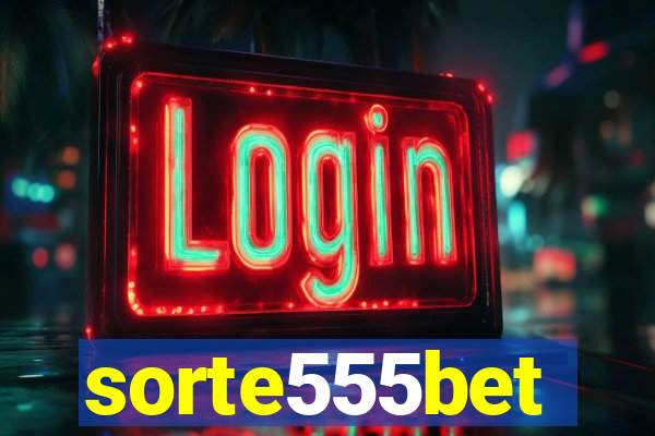 sorte555bet