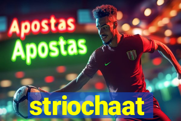 striochaat