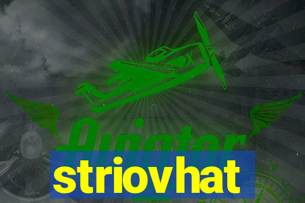 striovhat