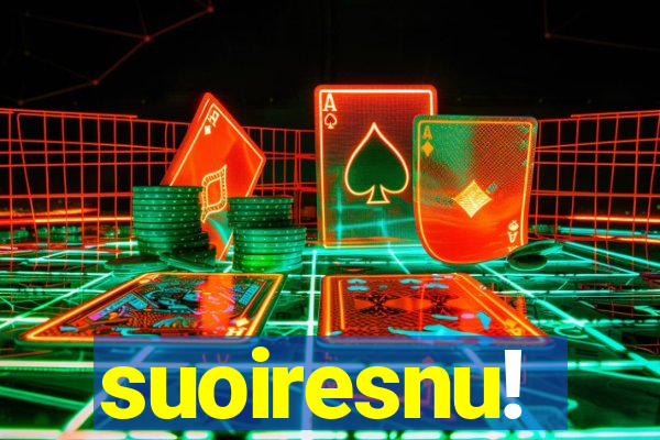 suoiresnu!
