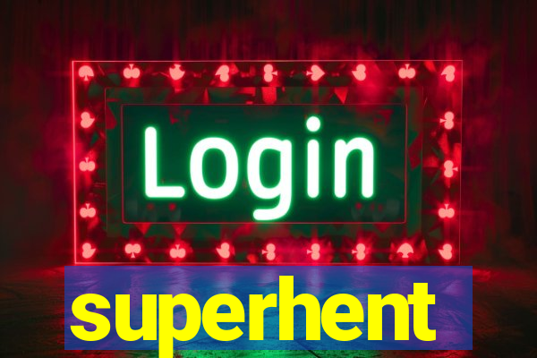 superhent