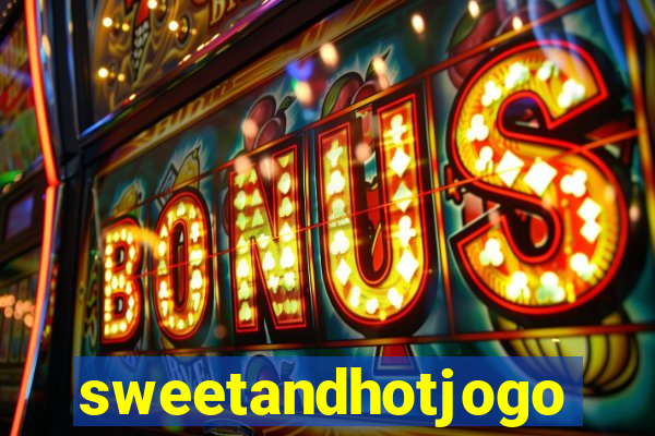sweetandhotjogo