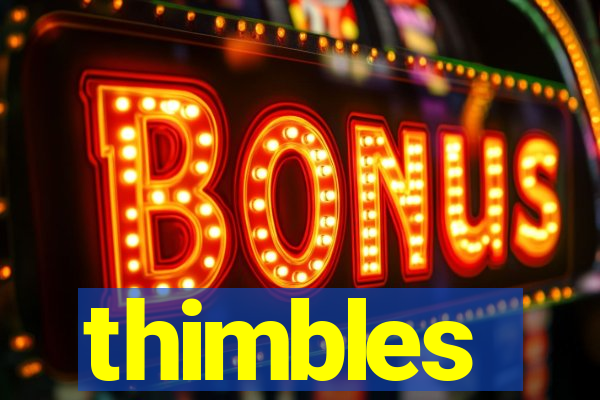 thimbles