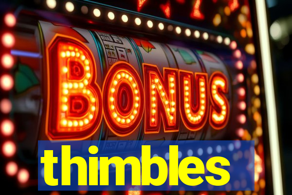thimbles