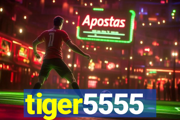 tiger5555