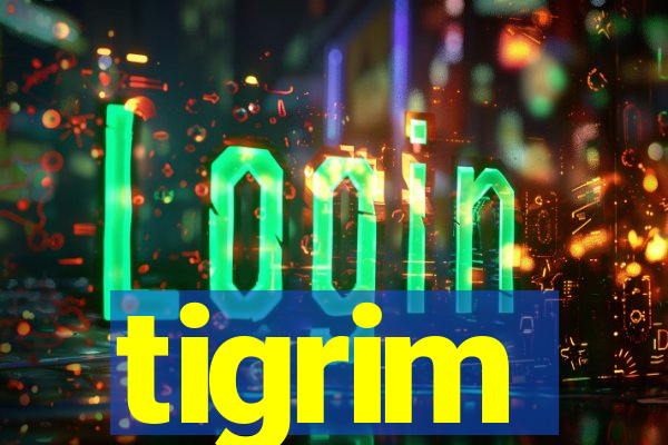 tigrim