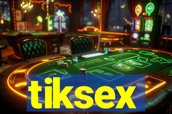 tiksex