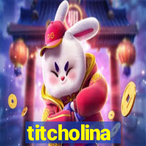 titcholina