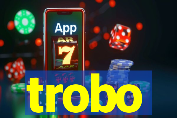 trobo