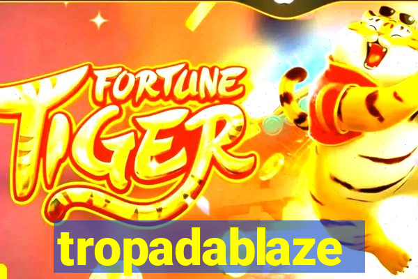 tropadablaze