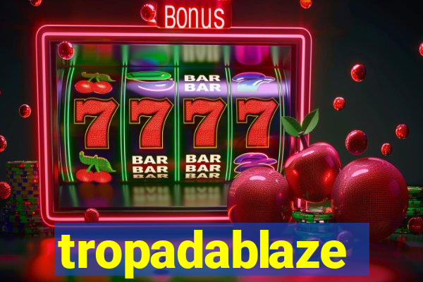 tropadablaze