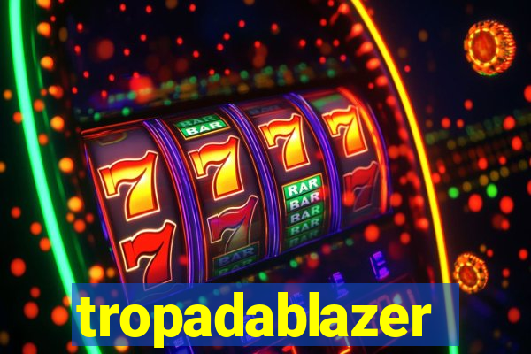 tropadablazer