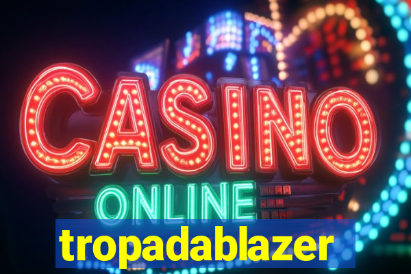 tropadablazer