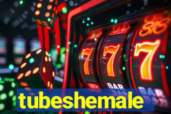 tubeshemale
