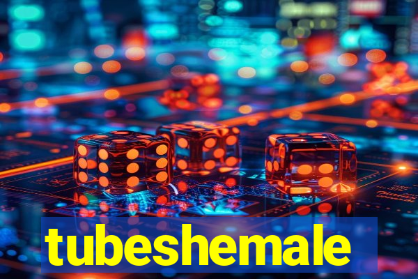 tubeshemale