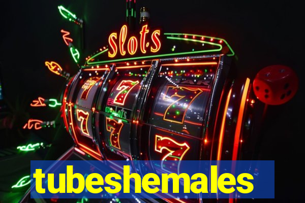 tubeshemales