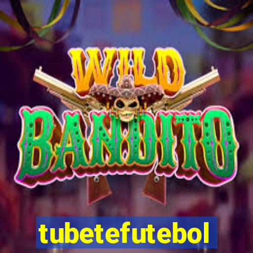 tubetefutebol