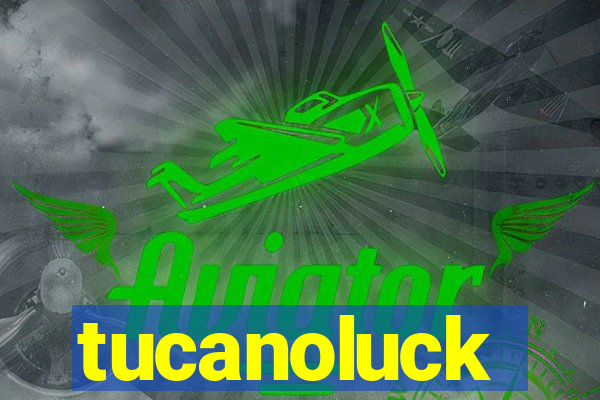 tucanoluck