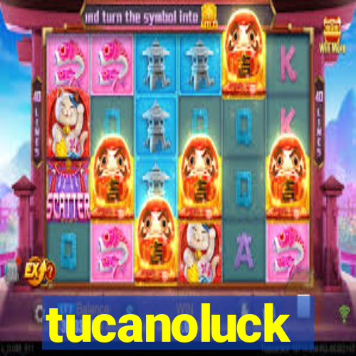 tucanoluck