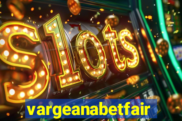 vargeanabetfair