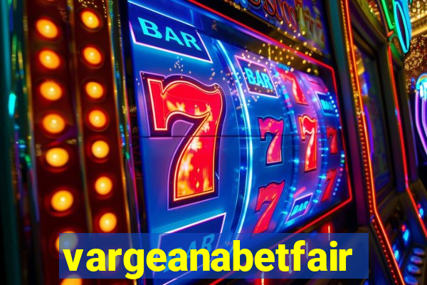 vargeanabetfair