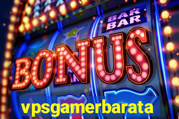 vpsgamerbarata