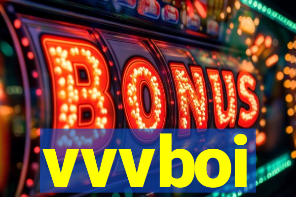 vvvboi