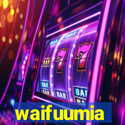 waifuumia