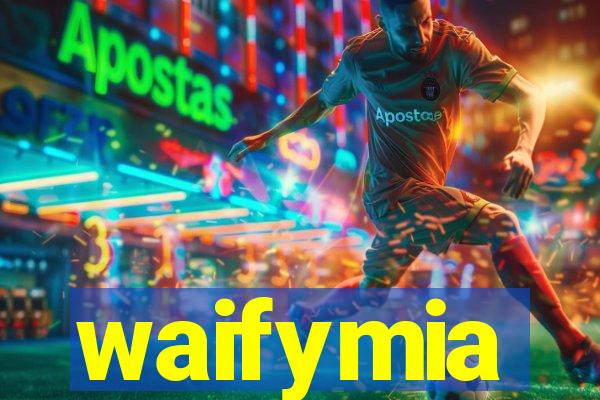 waifymia