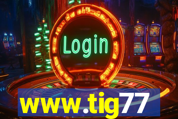 www.tig77