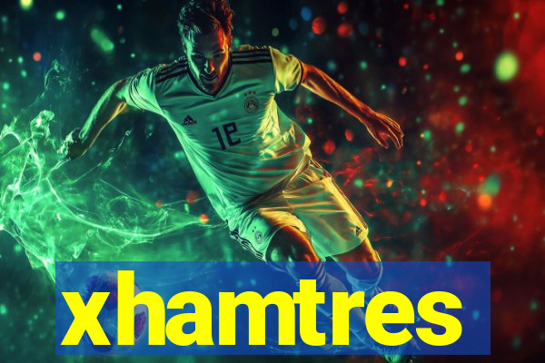 xhamtres