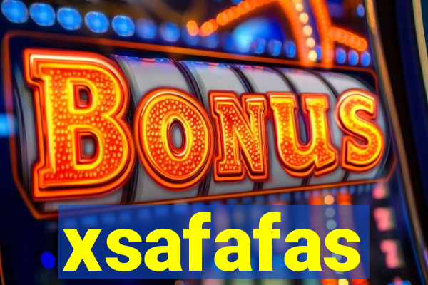 xsafafas