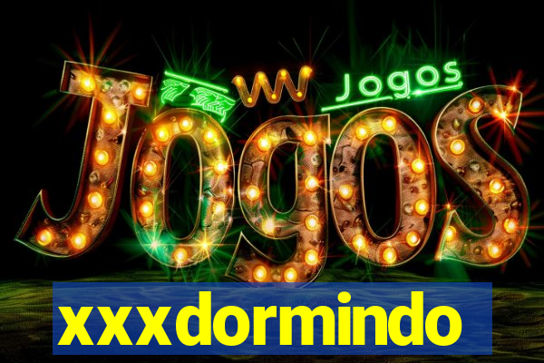 xxxdormindo