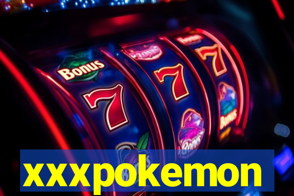 xxxpokemon
