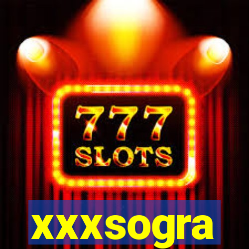 xxxsogra
