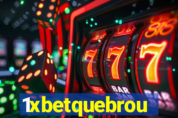 1xbetquebrou
