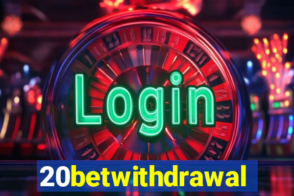 20betwithdrawal