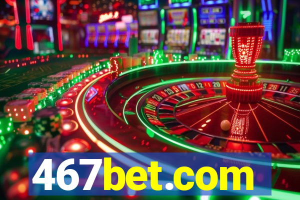 467bet.com