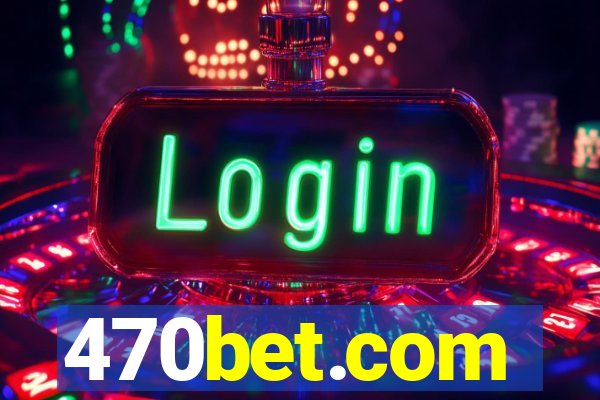 470bet.com