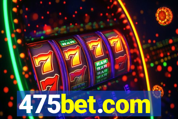 475bet.com