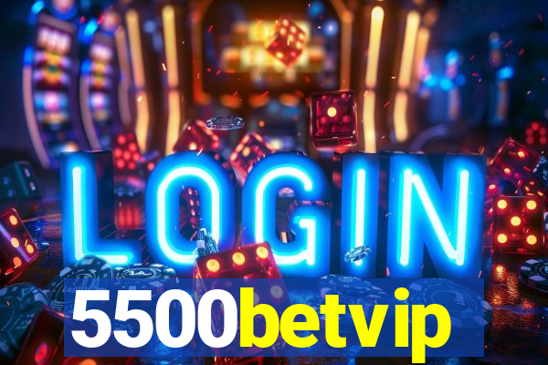 5500betvip