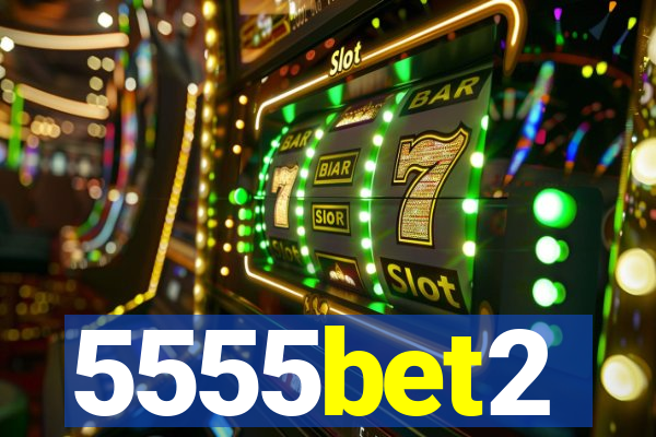 5555bet2