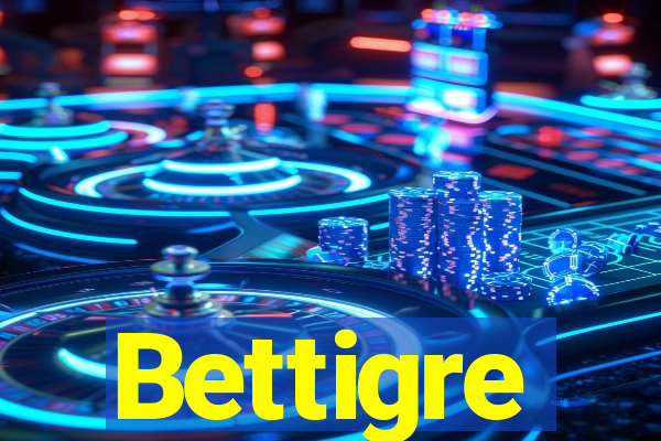 Bettigre